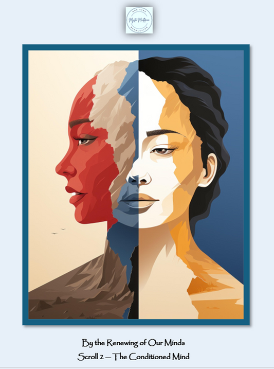 The Conditioned Mind - 'By The Renewing Of Our Minds' -Series 1 Scroll 2